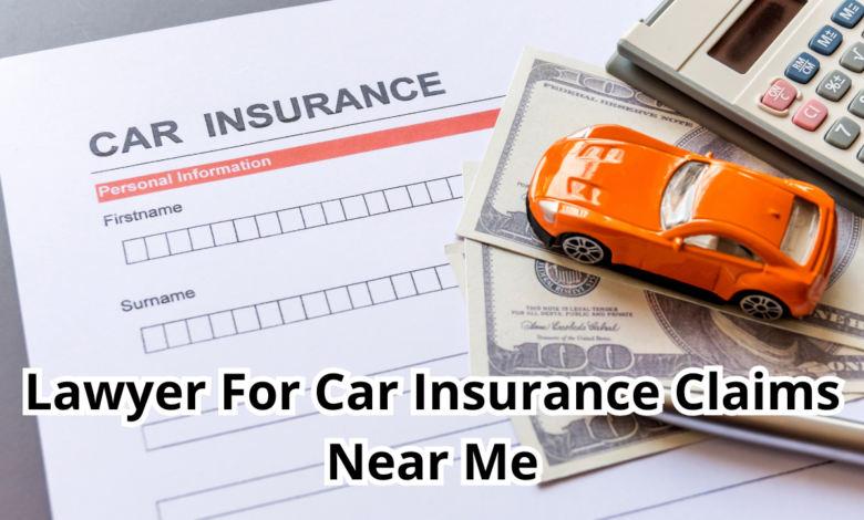 Lawyer For Car Insurance Claims Near Me